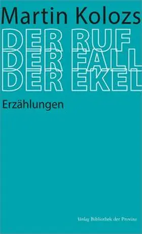 Kolozs |  Der Ruf – Der Fall – Der Ekel | Buch |  Sack Fachmedien