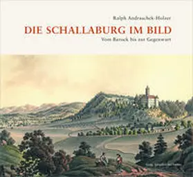 Andraschek-Holzer |  Die Schallaburg im Bild | Buch |  Sack Fachmedien