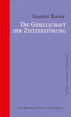 Kaiser |  Die Gesellschaft der Zeitzerstörung | Buch |  Sack Fachmedien