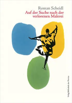 Scheidl |  Roman Scheidl – Auf der Suche nach der verlorenen Malerei | Buch |  Sack Fachmedien