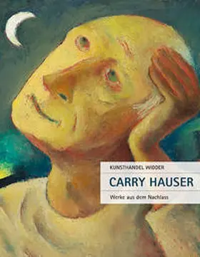 Kunsthandel Widder |  Carry Hauser – Werke aus dem Nachlass | Buch |  Sack Fachmedien