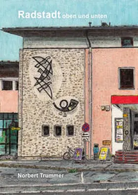 Schneider / Hell / Hochleitner |  Norbert Trummer – Radstadt oben und unten | Buch |  Sack Fachmedien