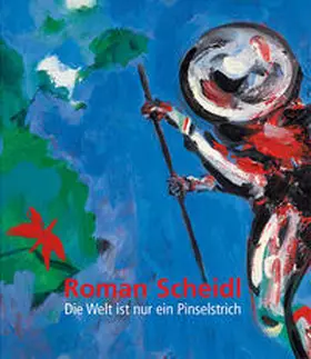 Scheidl / Pils |  Roman Scheidl – Die Welt ist nur ein Pinselstrich | The world is but a stroke of a brush | Buch |  Sack Fachmedien