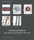 Heilingsetzer / Hilger / Hochleitner |  Drago Julius Prelog – Eine gemalte Biographie 1959–2019 | Buch |  Sack Fachmedien