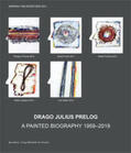 Heilingsetzer |  Drago Julius Prelog – A Painted Biography 1959–2019 | Buch |  Sack Fachmedien