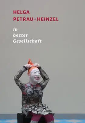 Petrau-Heinzel |  Helga Petrau-Heinzel – In bester Gesellschaft | Buch |  Sack Fachmedien