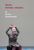 Kager / Petrau-Heinzel |  Helga Petrau-Heinzel - In bester Gesellschaft | Buch |  Sack Fachmedien
