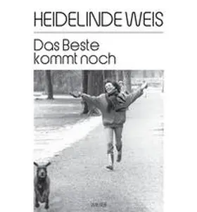 Weis |  Das Beste kommt noch | Buch |  Sack Fachmedien
