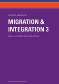 Biffl / Rössl / Bosswick |  Migration und Integration - Dialog zwischen Politik, Wissenschaft und Praxis (Band 3) | Buch |  Sack Fachmedien