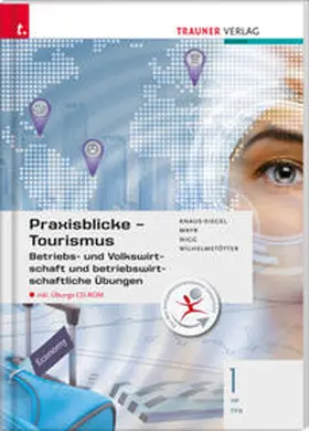 Knaus-Siegel / Mayr / Nigg |  Für HF/TFS-Schulversuchsschulen: Praxisblicke Tourismus – Betriebs- und Volkswirtschaft 1 HF/TFS inkl. Übungs-CD-ROM | Buch |  Sack Fachmedien