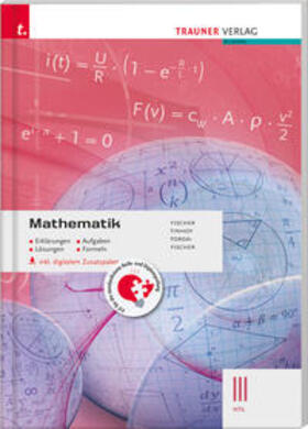 Fischer / Tinhof / Tordai | Mathematik III HTL inkl. digitalem Zusatzpaket - Erklärungen, Aufgaben, Lösungen, Formeln | Buch | 978-3-99033-926-8 | sack.de