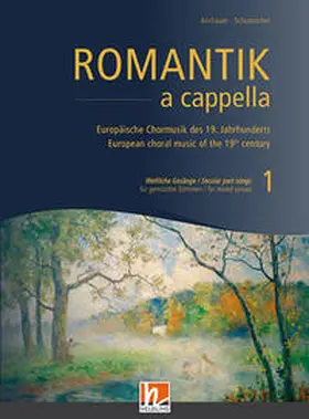 Aschauer / Schumacher |  Romantik a cappella, Band 1: Weltliche Gesänge | Buch |  Sack Fachmedien