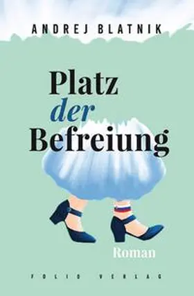 Blatnik |  Platz der Befreiung | eBook | Sack Fachmedien