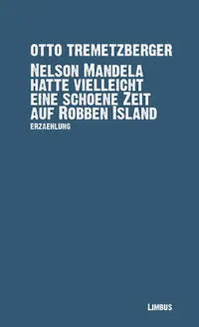 Tremetzberger |  Nelson Mandela hatte vielleicht eine schöne Zeit auf Robben Island | Buch |  Sack Fachmedien