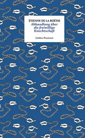 La Boétie / La Boe?¨tie |  Abhandlung über die freiwillige Knechtschaft | Buch |  Sack Fachmedien