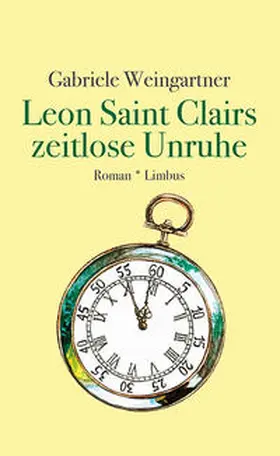 Weingartner |  Leon Saint Clairs zeitlose Unruhe | Buch |  Sack Fachmedien