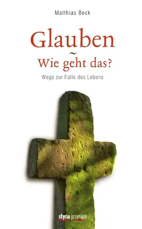 Beck |  Glauben - Wie geht das? | eBook | Sack Fachmedien