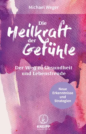 Weger |  Die Heilkraft der Gefühle | eBook | Sack Fachmedien