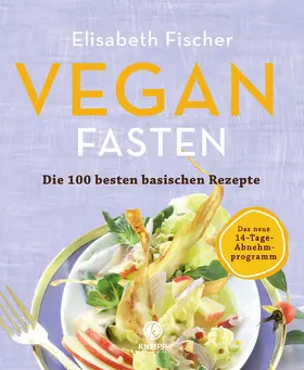 Fischer |  Vegan Fasten – Die 100 besten basischen Rezepte | eBook | Sack Fachmedien