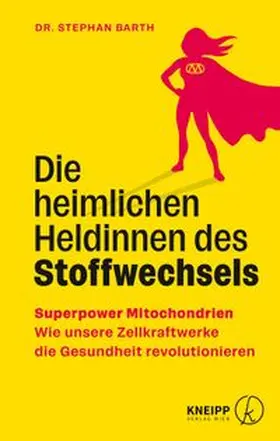 Barth |  Die heimlichen Heldinnen des Stoffwechsels | eBook | Sack Fachmedien