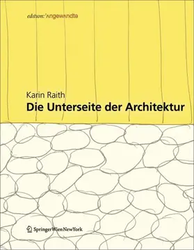 Raith |  Die Unterseite der Architektur | Buch |  Sack Fachmedien
