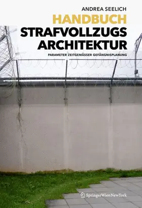 Seelich |  Handbuch Strafvollzugsarchitektur | Buch |  Sack Fachmedien