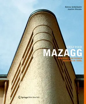 Schlorhaufer / Moroder |  Siegfried Mazagg - Interpret der frühen Moderne in Tirol | eBook | Sack Fachmedien