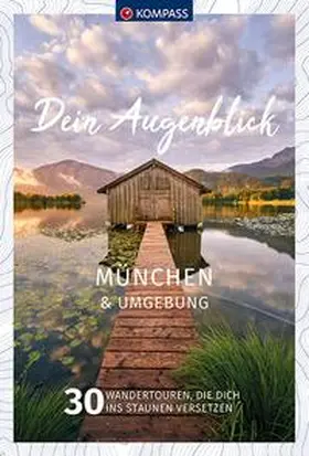 Garnweidner / Härtel / Dobelmann |  KOMPASS Dein Augenblick München und Umgebung | Buch |  Sack Fachmedien