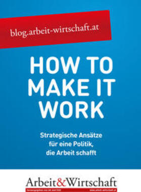 Bundesarbeiterkammer und Österreichischer Gewerkschaftsbund / Eppel / Feigl |  How to make it work | Buch |  Sack Fachmedien