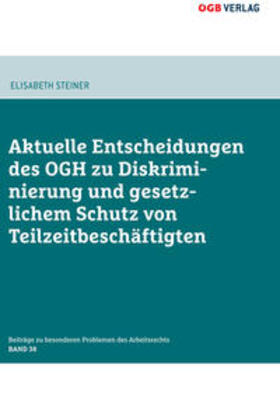 Steiner | Aktuelle Entscheidungen des OGH zu Diskriminierung und gesetzlichem Schutz von Teilzeitbeschäftigten | Buch | 978-3-99046-201-0 | sack.de