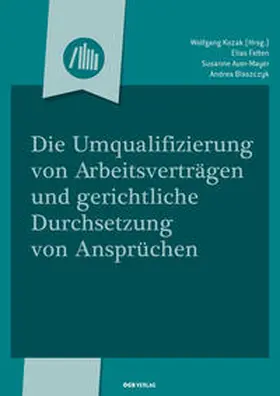 Kozak / Felten / Auer-Mayer |  Die Umqualifizierung von Arbeitsverträgen und gerichtliche Durchsetzung | Buch |  Sack Fachmedien