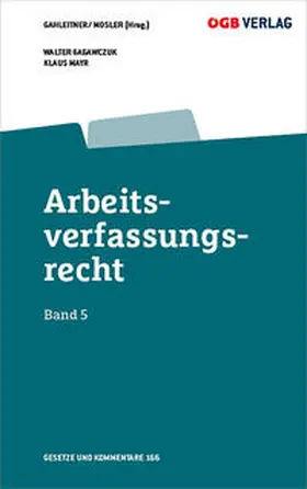 Gahleitner / Gagawczuk / Mosler |  Arbeitsverfassungsrecht Bd 5 | Buch |  Sack Fachmedien