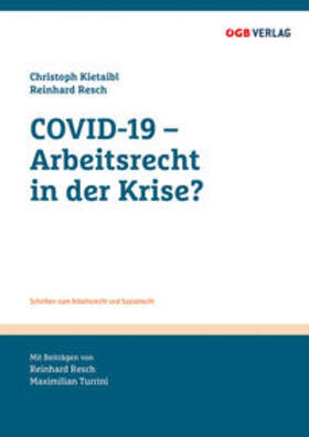 Resch / Turrini / Kietaibl | COVID-19 - Arbeitsrecht in der Krise? | Buch | 978-3-99046-612-4 | sack.de