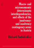 Fuchsbichler |  Macro- and microeconomic determinants, interdependencies, and effect of the insolvency- and insolvency contingency scene in Austria | Buch |  Sack Fachmedien