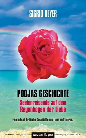 Beyer |  Poojas Geschichte - Seelenreisende auf dem Regenbogen der Liebe | eBook | Sack Fachmedien