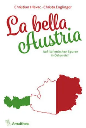 Hlavac / Englinger | La bella Austria | Buch | 978-3-99050-133-7 | www.sack.de