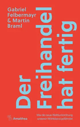 Felbermayr / Braml | Der Freihandel hat fertig | Buch | 978-3-99050-266-2 | sack.de