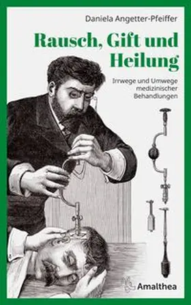 Angetter-Pfeiffer |  Rausch, Gift und Heilung | Buch |  Sack Fachmedien