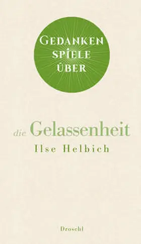 Helbich |  Gedankenspiele über die Gelassenheit | Buch |  Sack Fachmedien