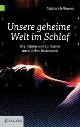 Hoffmann |  Unsere geheime Welt im Schlaf | Buch |  Sack Fachmedien