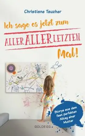 Tauzher |  Ich sage es jetzt zum allerallerletzten Mal | Buch |  Sack Fachmedien