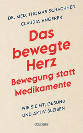 Schachner / Angerer |  Das bewegte Herz. Bewegung statt Medikamenten. Wie Sie fit, gesund und aktiv blei-ben. Sport als Medizin: das Herz stärken und Arthrosen vorbeugen. Einfache Metho-den für mehr körperliches Wohlbefinden. | eBook | Sack Fachmedien