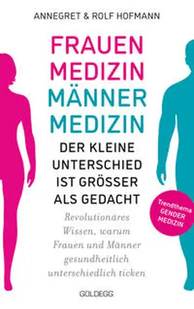 Hofmann |  Frauenmedizin – Männermedizin. Der kleine Unterschied ist größer als gedacht. Revolutionäres Wissen, warum Frauen und Männer gesundheitlich unterschiedlich ticken. Der aktuelle Stand der Gendermedizin | eBook | Sack Fachmedien