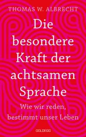 Albrecht |  Die besondere Kraft der achtsamen Sprache - Wie wir reden, bestimmt unser Leben | Buch |  Sack Fachmedien