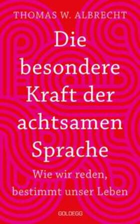 Albrecht | Die besondere Kraft der achtsamen Sprache - Wie wir reden, bestimmt unser Leben | Buch | 978-3-99060-265-2 | sack.de
