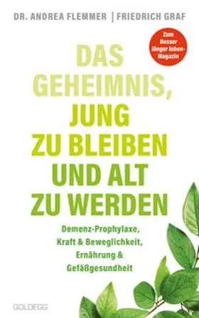 Flemmer / Graf |  Das Geheimnis, jung zu bleiben und alt zu werden. Demenz-Prophylaxe, Kraft & Beweglichkeit, Ernährung & Gefäßgesundheit. Mit einfachen Selbsthilfe-Maßnahmen typische Altersbeschwerden verhindern. | eBook | Sack Fachmedien