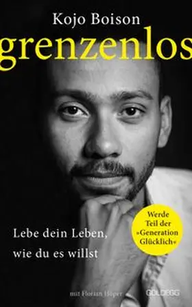 Boison / Höper |  Grenzenlos. Lebe dein Leben, wie du es willst. Selbstbestimmt und frei in Job, Partnerschaft & Privatleben. Erfolgsgeschichte des YouTube-Stars Kojo Boison: Inspiration für ein erfülltes Leben | Buch |  Sack Fachmedien