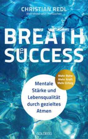 Redl |  Breath to Success - Mehr Ruhe, Mehr Kraft, Mehr Erfolg | Buch |  Sack Fachmedien