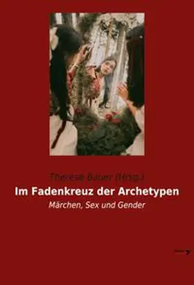 Bauer (Hrsg. / Therese |  Im Fadenkreuz der Archetypen | Buch |  Sack Fachmedien