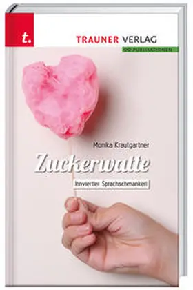 Krautgartner |  Zuckerwatte, Innviertler Sprachschmankerl | Buch |  Sack Fachmedien